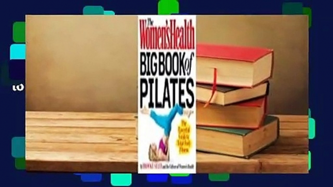 Full version  The Women's Health Big Book of Pilates: The Essential Guide to Total Body Fitness