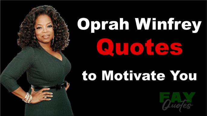 OPRAH WINFREY QUOTES TO MOTIVATE YOU