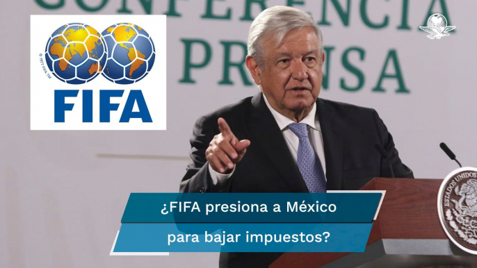 “Si hay algo por escrito, lo analizamos”, AMLO sobre presiones de FIFA a FMF para bajar impuestos
