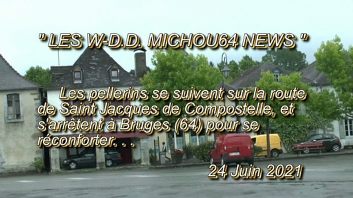 LES W-D.D. MICHOU64 NEWS - 24 JUIN 2021 - BRUGES - SUR LA ROUTE DE SAINT JACQUES DE COMPOSTELL UN ARRÊT À BRUGES (64 )