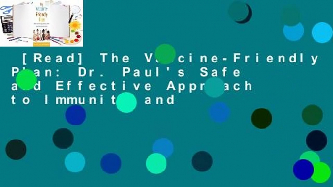 [Read] The Vaccine-Friendly Plan: Dr. Paul's Safe and Effective Approach to Immunity and