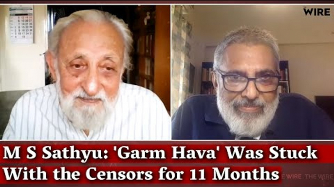 M S Sathyu: 'Garm Hava' Was Stuck With the Censors for 11 Months I Sidharth Bhatia