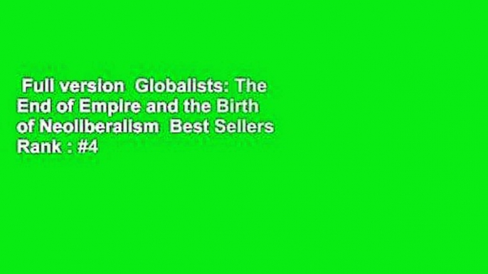 Full version  Globalists: The End of Empire and the Birth of Neoliberalism  Best Sellers Rank : #4