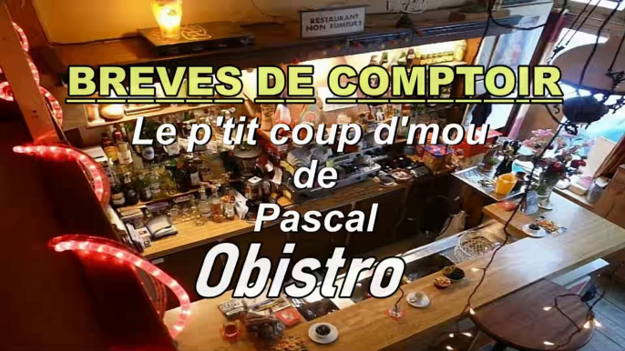 Brèves de comptoir - Avec Pascal, au bistro