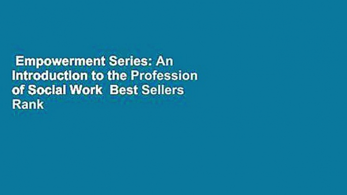 Empowerment Series: An Introduction to the Profession of Social Work  Best Sellers Rank : #1