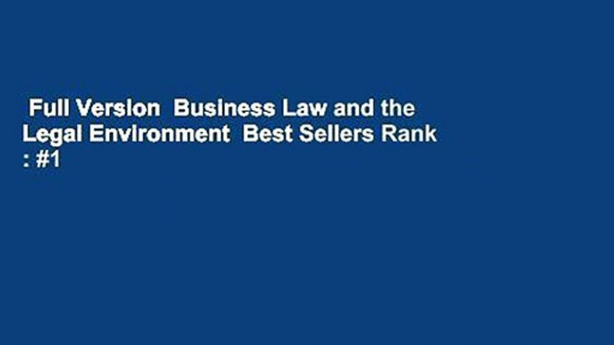 Full Version  Business Law and the Legal Environment  Best Sellers Rank : #1