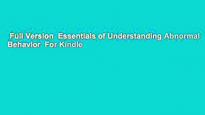 Full Version  Essentials of Understanding Abnormal Behavior  For Kindle