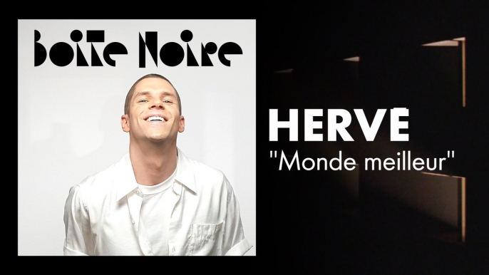 Hervé (Monde meilleur) | Boite Noire