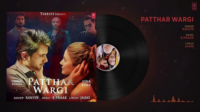 Patthar Wargi -  Full Audio  Hina Khan  Tanmay Ssingh  B Praak  Jaani  Ra 1080 x 1920