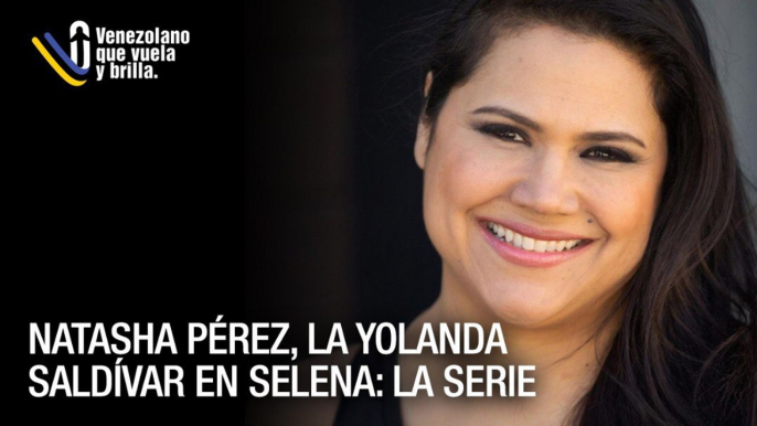 Natasha Pérez, la Yolanda Saldívar en Selena: la serie - Venezolano que Vuela y Brilla