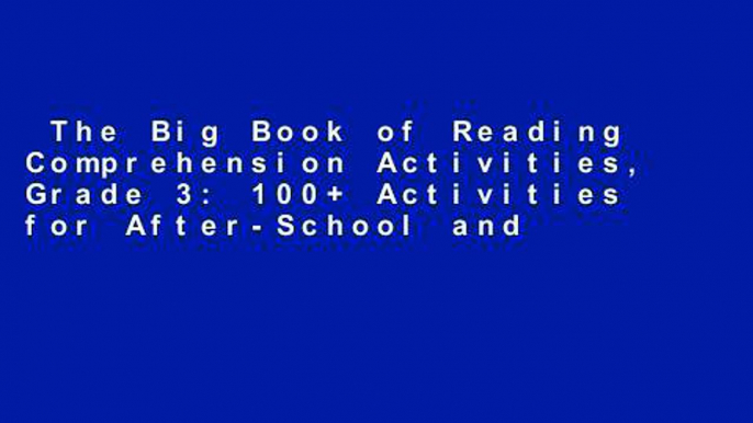 The Big Book of Reading Comprehension Activities, Grade 3: 100+ Activities for After-School and