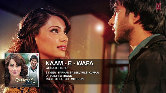 Naam - E - Wafa Full Song (Audio) - Creature 3D - Farhan Saeed, Tulsi Kumar - Bipasha Basu