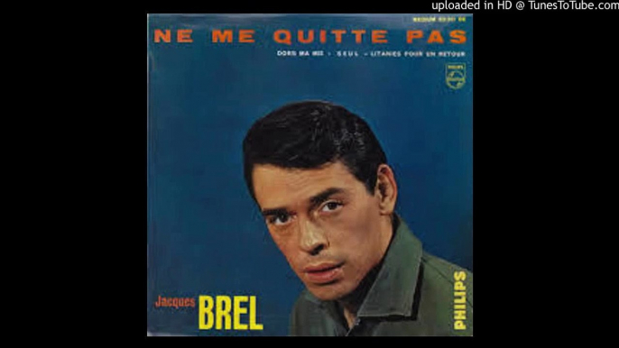 Jacques Brel - Ne Me Quitte Pas (5)