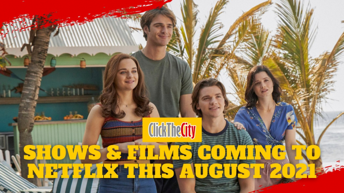 Shows & Films Coming To Netflix This August 2021 | ClickTheCity