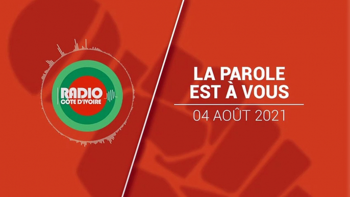 La Parole est à Vous du 04 août 2021 [Radio Côte d'Ivoire]