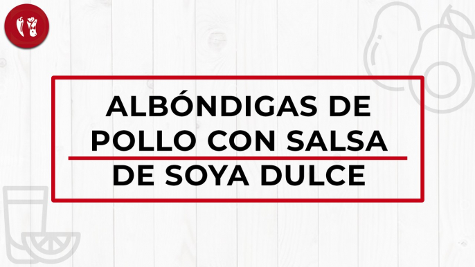 Albóndigas de pollo con salsa de soya dulce | Receta fácil  | Directo al Paladar México