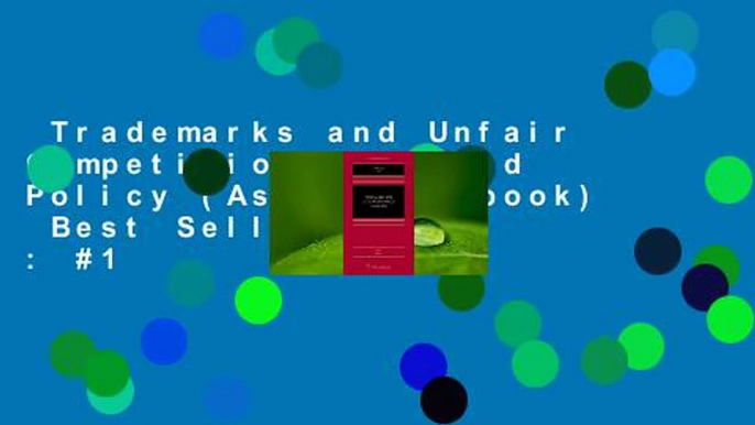 Trademarks and Unfair Competition: Law and Policy (Aspen Casebook)  Best Sellers Rank : #1