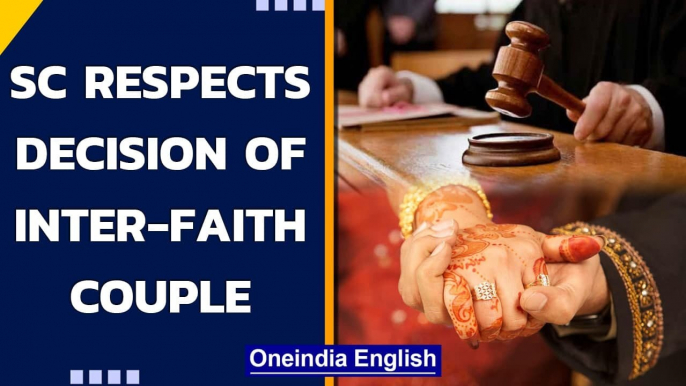 SC bench rules to respect the decision of an inter-faith adult couple to be married | Oneindia News