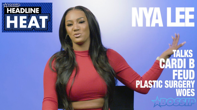 Nya Lee Talks Feud with Cardi B and Plastic Surgery Woes | Headline Heat