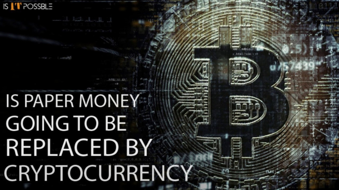 Bitcoin And Cryptocurrency Future | Is Paper Money Going To Be Replaced By Cryptocurrency