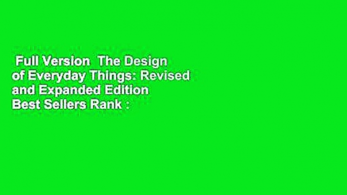 Full Version  The Design of Everyday Things: Revised and Expanded Edition  Best Sellers Rank : #5