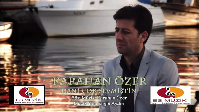 Karahan Özer - Hani Çok Sevmiştin