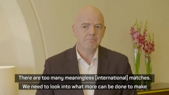 FIFA president Infantino bemoans 'too many meaningless' internationals