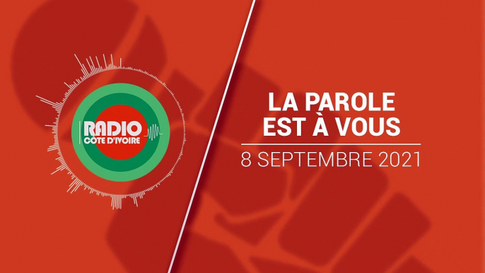 La parole est à vous du 8 septembre 2021 [Radio Côte d'Ivoire]