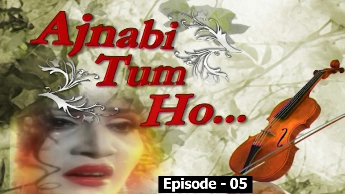 Ajnabi Tum Ho, Episode 05,  Official HD Video, Drama World