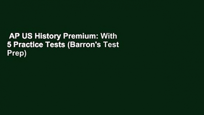 AP US History Premium: With 5 Practice Tests (Barron's Test Prep)  Best Sellers Rank : #2