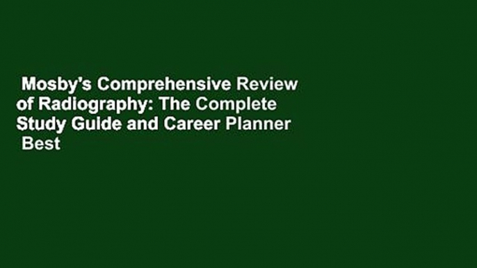 Mosby's Comprehensive Review of Radiography: The Complete Study Guide and Career Planner  Best