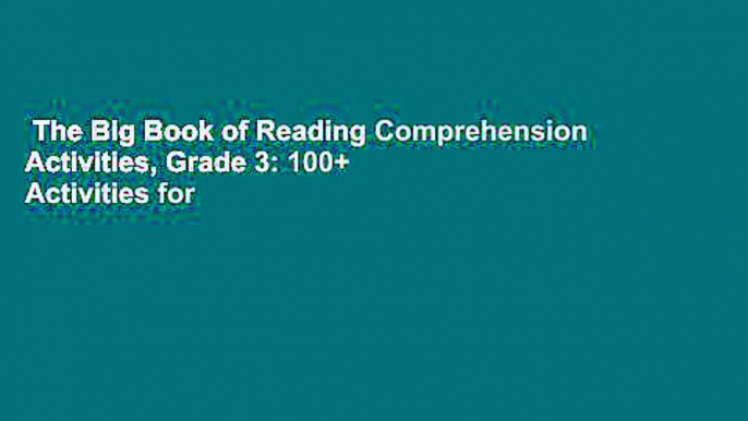 The Big Book of Reading Comprehension Activities, Grade 3: 100+ Activities for After-School and