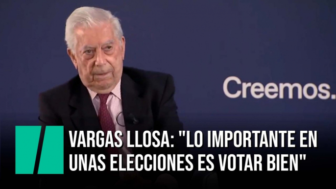 Mario Vargas Llosa: "Lo importante de unas elecciones no es que haya libertad en esas elecciones, sino votar bien"