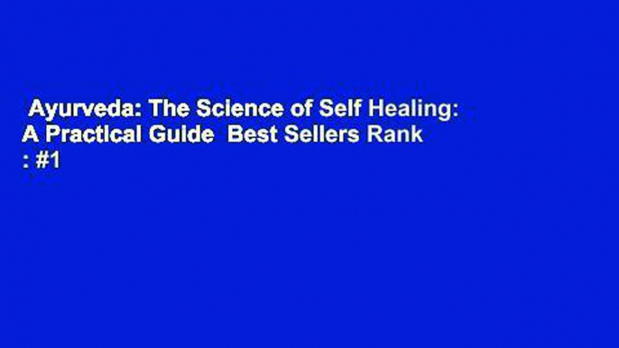 Ayurveda: The Science of Self Healing: A Practical Guide  Best Sellers Rank : #1