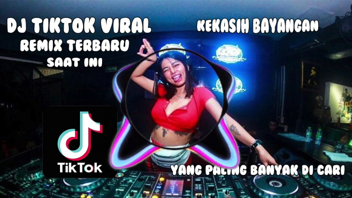 DJ TIKTOK KEKASIH BAYANGAN | TERBARU & TERBAIK 2021 (No Copyright Music)