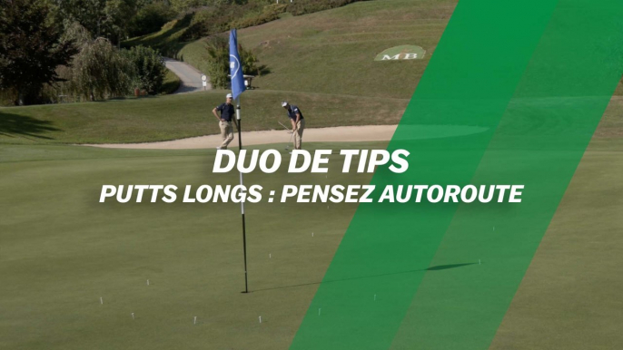 Duo de tips : Putts longs, pensez autoroute