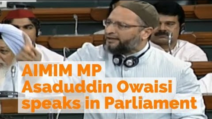 AIMIM MP Asaduddin Owaisi speaks in Parliament