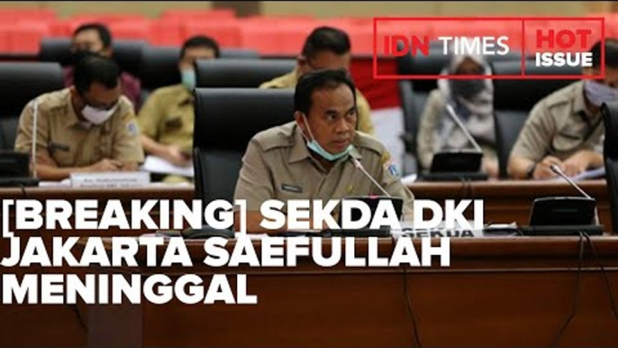 [BREAKING] SEKDA DKI JAKARTA SAEFULLAH MENINGGAL DUNIA KARENA COVID-19