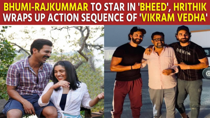 Bhumi Pednekar to star opposite Rajkummar Rao in 'Bheed', Hrithik Roshan wraps up first action sequence of 'Vikram Vedha'