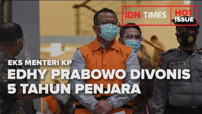 EKS MENTERI KP EDHY PRABOWO DIVONIS 5 TAHUN PENJARA