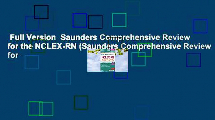 Full Version  Saunders Comprehensive Review for the NCLEX-RN (Saunders Comprehensive Review for