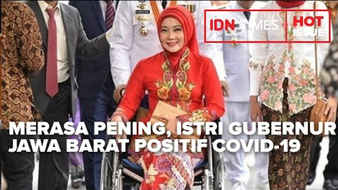 MERASA PENING, ISTRI GUBERNUR JAWA BARAT RIDWAN KAMIL POSITIF COVID-19