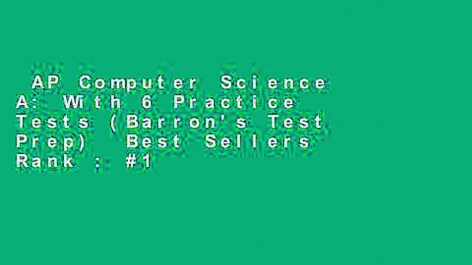 AP Computer Science A: With 6 Practice Tests (Barron's Test Prep)  Best Sellers Rank : #1