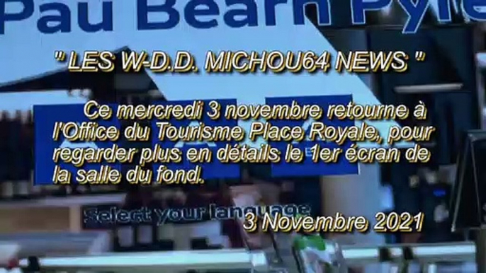 LES W-D.D. MICHOU64 NEWS - 3 NOVEMBRE 2021 - PAU - DÉCOUVERTE DU PREMIER ÉCRAN DE L'OFFICE DU TOURISME