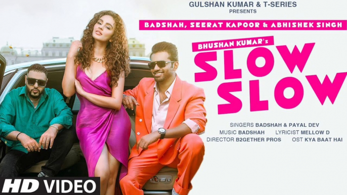 SLOW SLOW Song Ft Badshah, Abhishek Singh, Seerat Kapoor | Payal Dev | Mellow D | Dilsen Kumar | Badshah Song, new songs, hindi songs, bollywood songs , latest hindi songs, latest punjabi songs, song, Badshah,