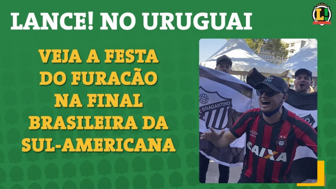 LANCE! no Uruguai: Veja a festa do Furacão na final brasileira da Sul-Americana contra o Red Bull Bragantino