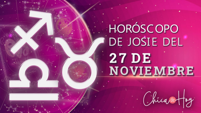 Horóscopo de hoy sábado 27 de noviembre de Josie Diez Canseco