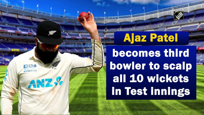 Ajaz Patel becomes third bowler to scalp all 10 wickets in Test innings