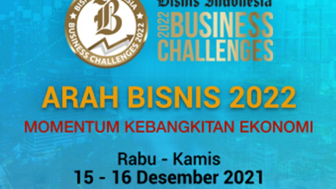 Bisnis Indonesia Business Challenges - Arah Bisnis 2022