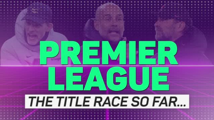 The Premier League title race so far - Man City's to lose?